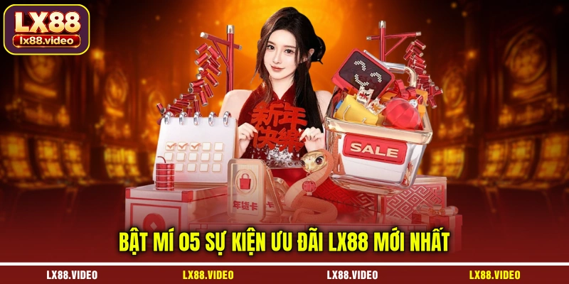 bat-mi-05-su-kien-uu-dai-lx88-moi-nhat