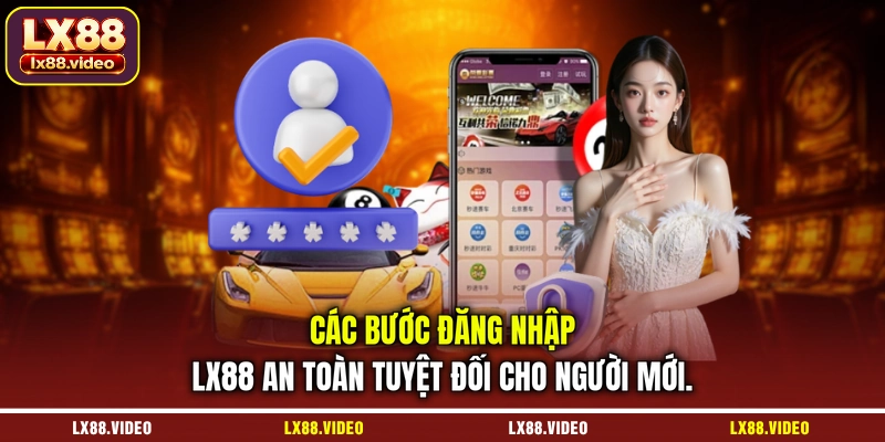 cac-buoc-dang-nhap-lx88-an-toan-tuyet-doi-cho-nguoi-moi.