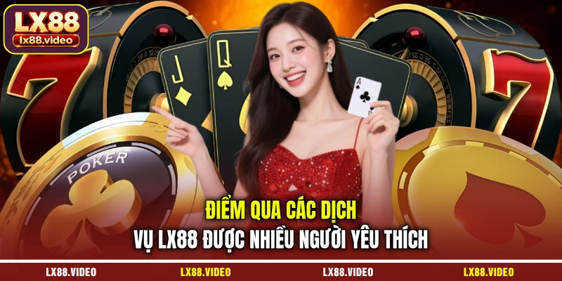 diem-qua-cac-dich-vu-lx88-duoc-nhieu-nguoi-yeu-thich