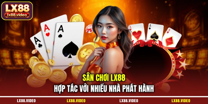 san-choi-lx88-hop-tac-voi-nhieu-nha-phat-hanh