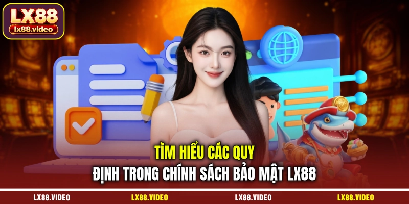 tim-hieu-cac-quy-dinh-trong-chinh-sach-bao-mat-lx88
